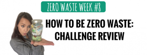 How to be zero waste challenge review