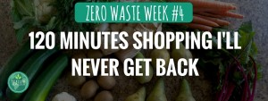 My Zero Waste shopping week 4